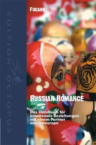 Russian Romance: Das Handbuch für binationale Beziehungen mit einem Partner aus Osteuropa Partnership & Love