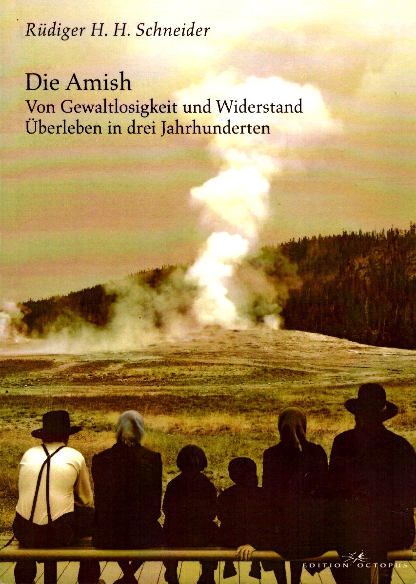 Die Amish: Von Gewaltlosigkeit und Widerstand. Überleben in drei Jahrhunderten Politics & History