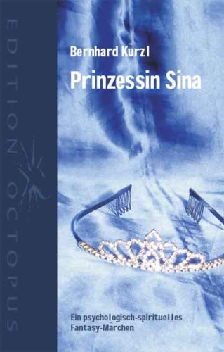 Prinzessin Sina: Ein psychologisch-spirituelles Fantasy-Märchen Historical Fiction