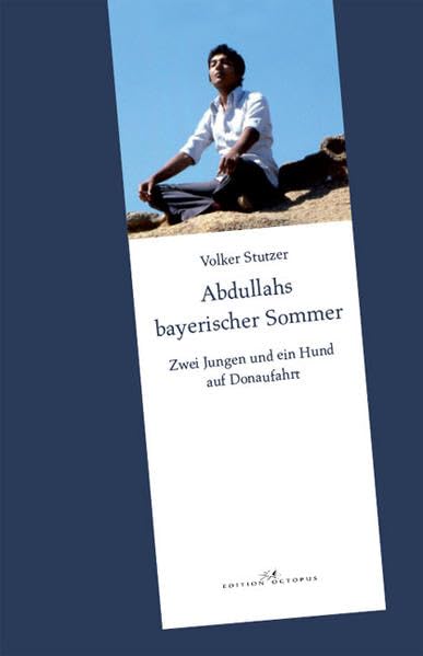 Abdullahs bayerischer Sommer: Zwei Jungen und ein Hund auf Donaufahrt Contemporary literature