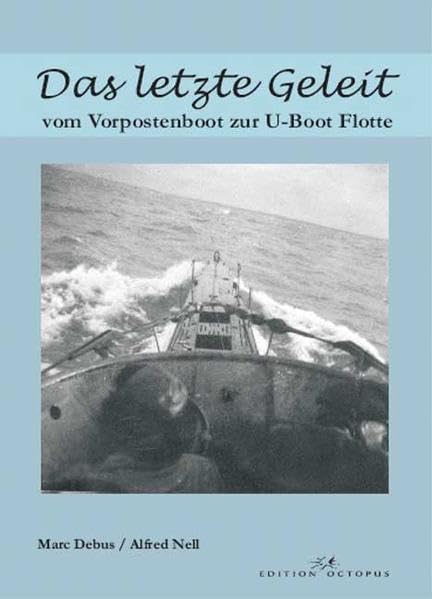 Das letzte Geleit: Vom Vorpostenboot zur U-Boot Flotte Personalities Books
