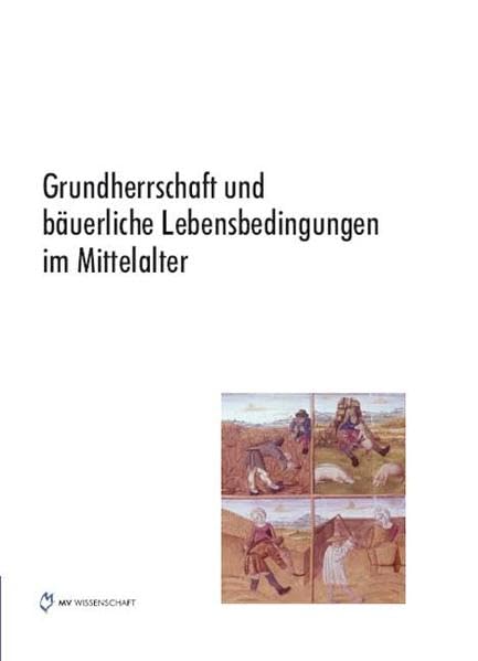Grundherrschaft und bäuerliche Lebensbedingungen im Mittelalter Politics & History