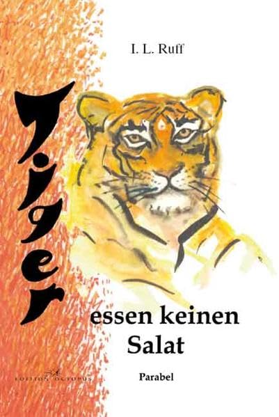 Tiger essen keinen Salat: Parabel Contemporary literature
