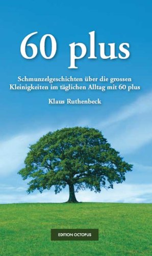 60 PLUS: Schmunzelgeschichten über die grossen Kleinigkeiten im täglichen Alltag mit 60 plus Fiction