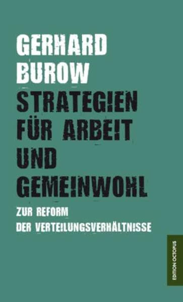 Strategien für Arbeit und Gemeinwohl: Zur Reform der Verteilungsverhältnisse Books