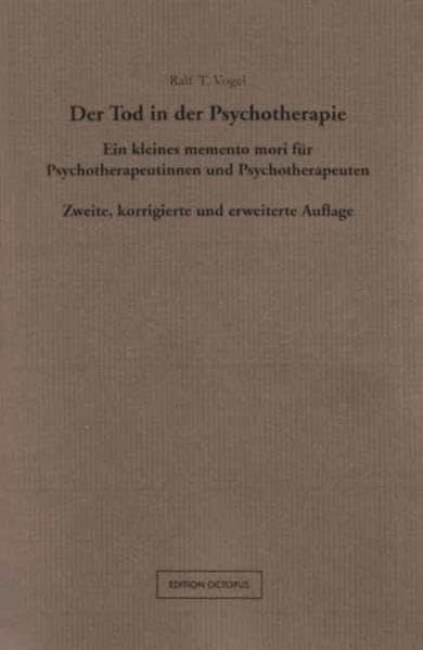 Der Tod in der Psychotherapie: Ein kleines memento mori für Psychotherapeutinnen und Psychotherapeuten - Vogel, Ralf T book