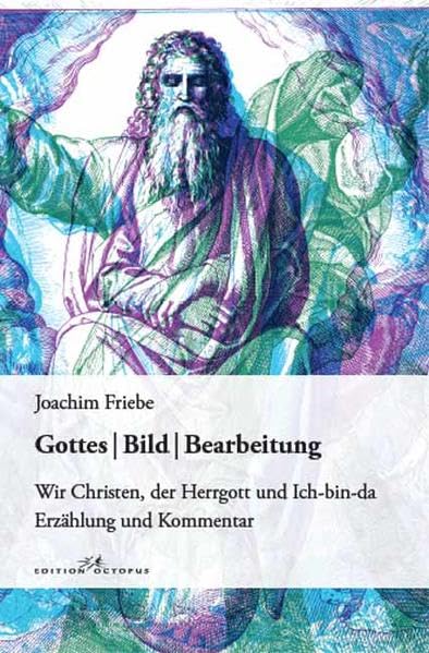 Gottes Bild Bearbeitung: Wir Christen, der Herrgott und Ich-bin-da Erzählung und Kommentar Religion & Esotericism