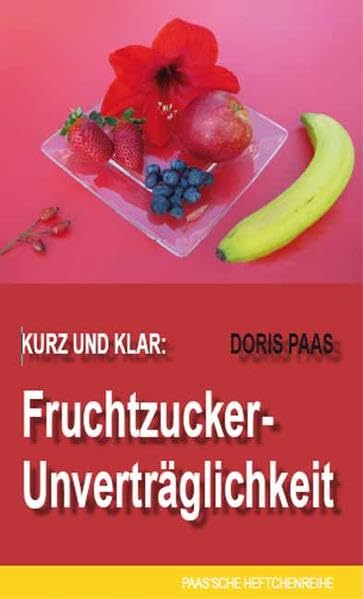 Kurz und klar: Fruchtzucker-Unverträglichkeit (Paas'sche Heftchenreihe) Health, Nutrition & Fitness
