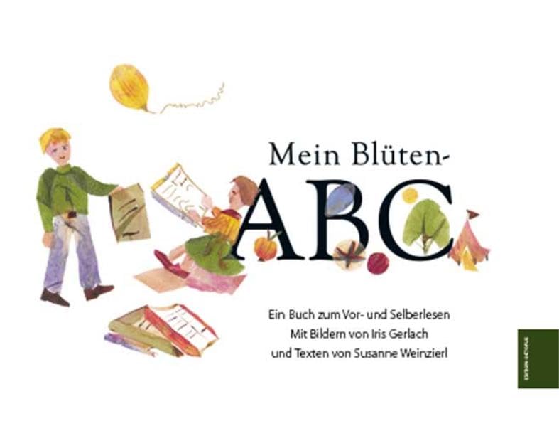 Mein Blüten-ABC, Ein Buch zum Vor-und Selberlesen.: Mit Bildern von Iris Gerlach und Texten von Susanne Weinzierl Children's books