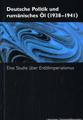 Deutsche Politik und rumänisches Öl (1938-1941) German history
