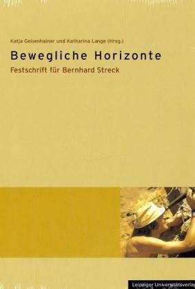 Bewegliche Horizonte. Festschrift für Bernhard Streck: Festschrift zum 60. Geburtstag von Bernhard Streck Law