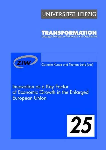 Innovation as a Key Factor of Economic Growth in the Enlarged European Union (Transformation / Leipziger Beiträge zu Wirtschaft und Gesellschaft) Law