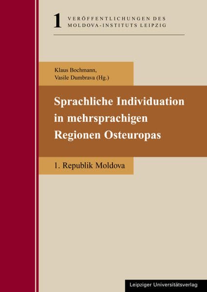 Sprachliche Individuation in mehrsprachigen Regionen Osteuropas: I. Republik Moldova (Veröffentlichungen des Moldova-Instituts Leipzig) Foreign Languages ​​& Dictionaries