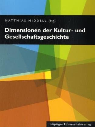 Dimensionen der Kultur- und Gesellschaftsgeschichte: Festschrift für Hannes Siegrist zum 60. Geburtstag Politics & History