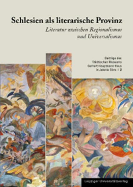 Schlesien als literarische Provinz: Literatur zwischen Regionalismus und Universalismus (Beiträge des Städtischen Museums Gerhart-Hauptmann-Haus in Jelenia Gora) Contemporary literature Books