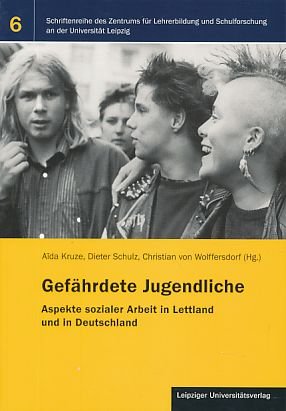 Gefährdete Jugendliche: Aspekte sozialer Arbeit in Lettland und in Deutschland Social Sciences