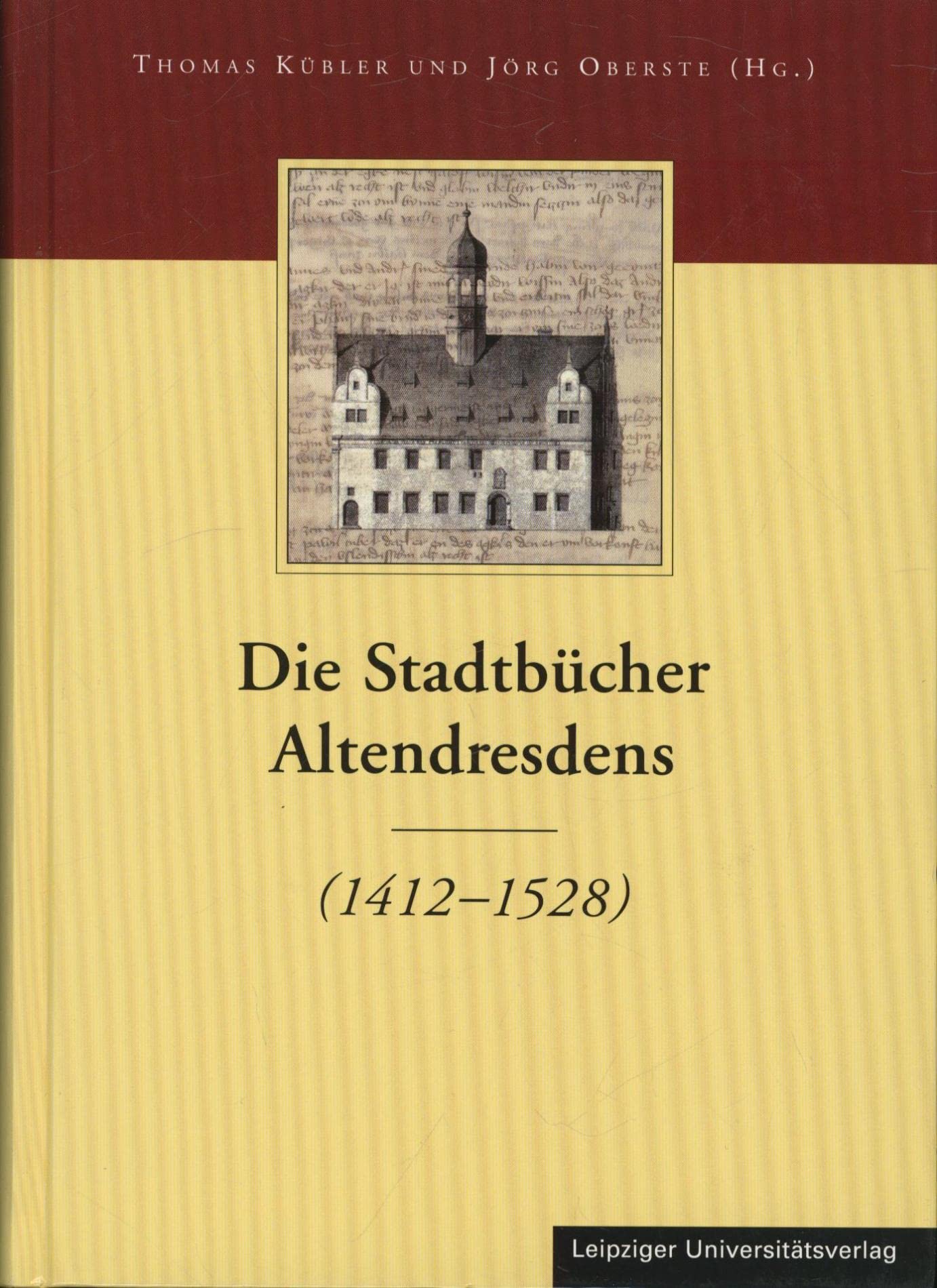 Die Stadtbücher Dresdens (1404-1535) und Altendresdens (1412-1528). Band 4 Politics & History