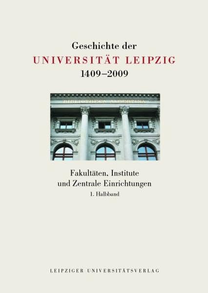 Geschichte der Universität Leipzig 1409-2009 / Fakultäten, Institute und Zentrale Einrichtungen Reference Books