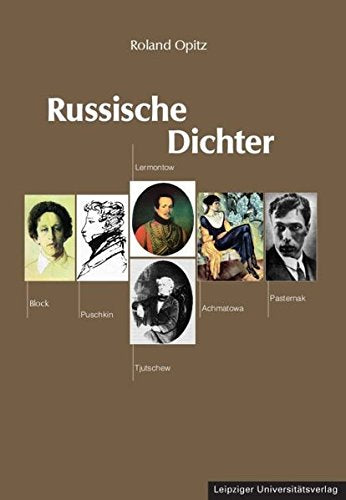 Russische Dichter: Puschkin - Lermontow - Tjutschew - Block - Achmatowa - Pasternak Poetry