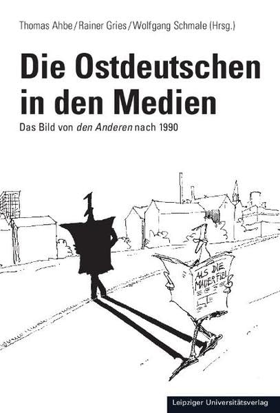 Die Ostdeutschen in den Medien: Das Bild von den Anderen nach 1990 Law