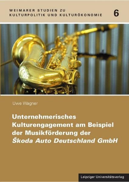 Unternehmerisches Kulturengagement am Beispiel der Musikförderung der Skoda Auto Deutschland GmbH Law