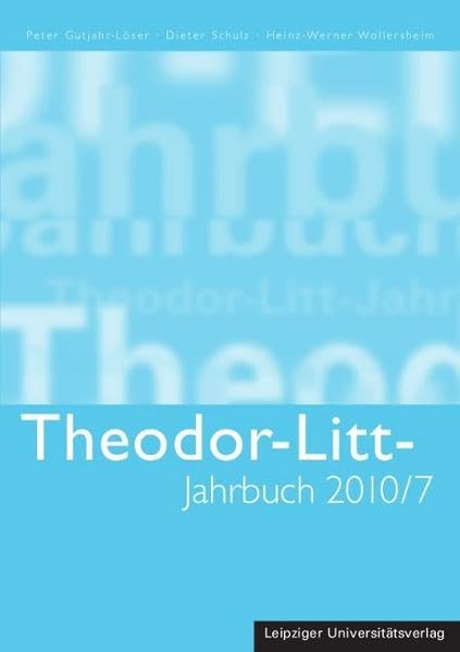 Theodor-Litt-Jahrbuch Band 2010/7: Wissenschaft und Akademische Bildung: Ist Theodor Litt für die gegenwärtige Hochschulpolitik aktuell? Books