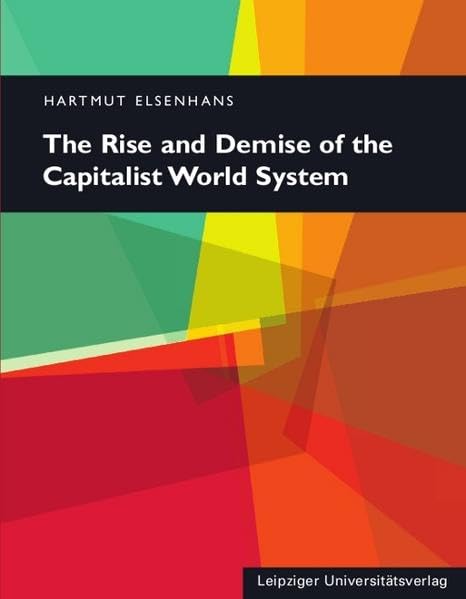 Elsenhans, H: Rise and Demise of the Capitalist World System book