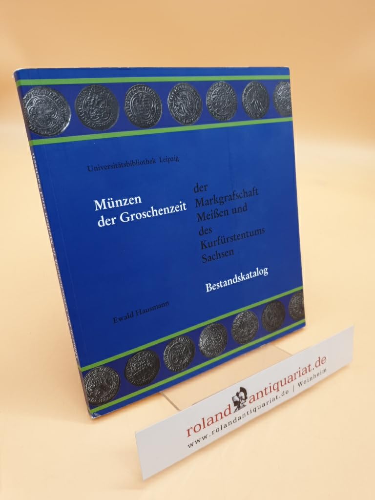 Münzen der Groschenzeit der Markgrafschaft Meißen und des Kurfürstentums Sachsen: Bestandskatalog (Schriften aus der Universitätsbibliothek Leipzig) Law