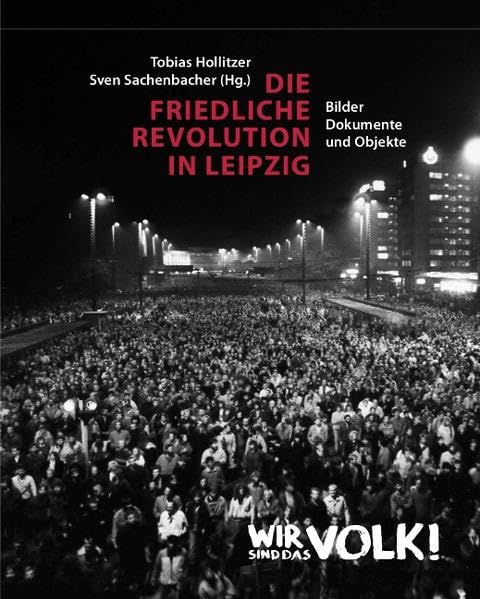 Die Friedliche Revolution in Leipzig. 2 Bände Politics & History