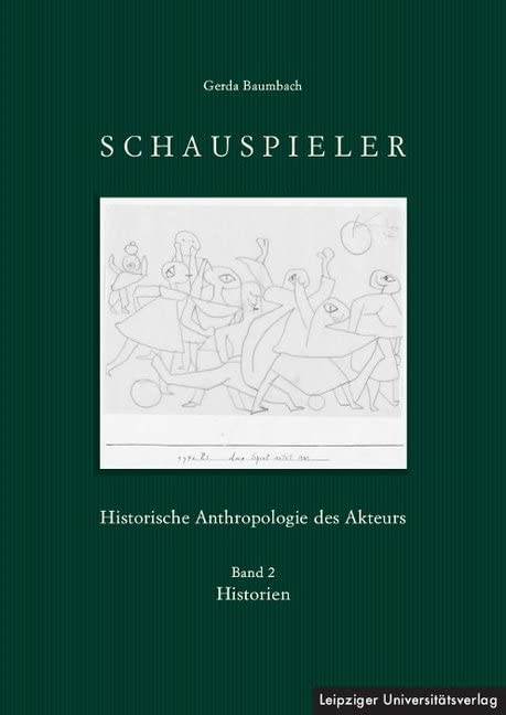 Schauspieler: Historische Anthropologie des Akteurs / Historische Anthropologie des Akteurs. Band 2: Historien Film, Art & Culture