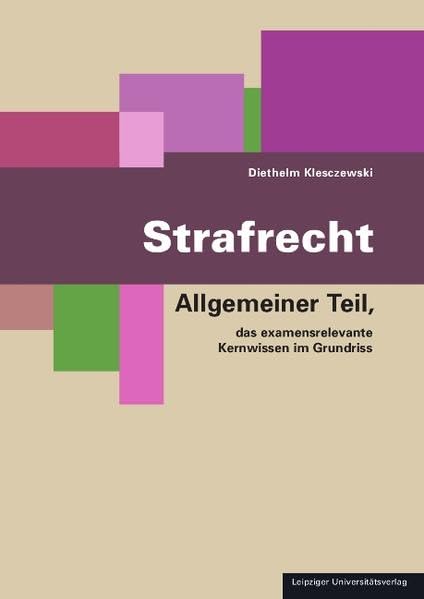 Strafrecht / Strafrecht: Das examensrelevante Wissen im Grundriss / Allgemeiner Teil, das examensrelevante Kernwissen im Grundriss Law