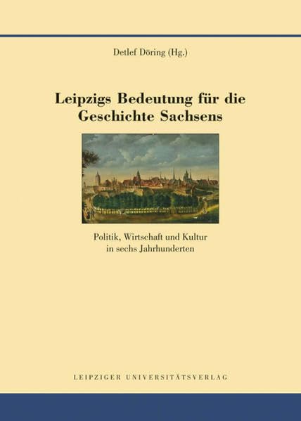 Leipzigs Bedeutung für die Geschichte Sachsens Business & Technology