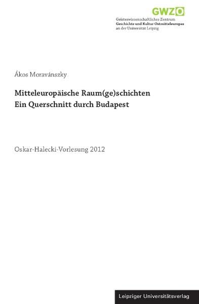 Mitteleuropäische Raum(ge)schichten. Ein Querschnitt durch Budapest (Oskar-Halecki-Vorlesung) Architecture