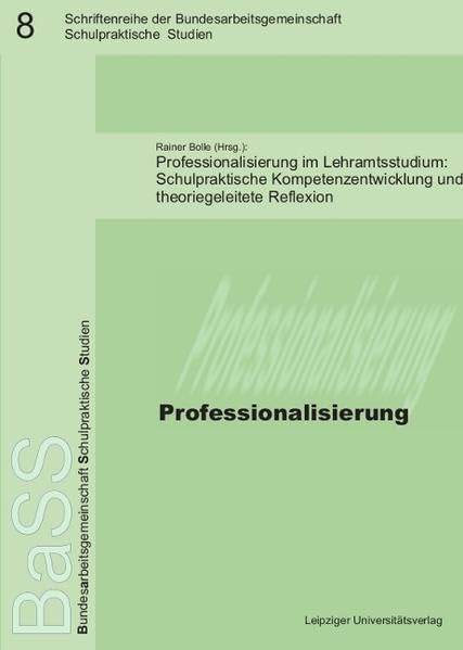 Professionalisierung im Lehramtsstudium: Schulpraktische Kompetenzentwicklung und theoriegeleitete Reflexion (Schulpraktische Studien) Books