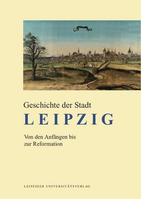Geschichte der Stadt Leipzig: Von den Anfängen bis zur Reformation Social Sciences