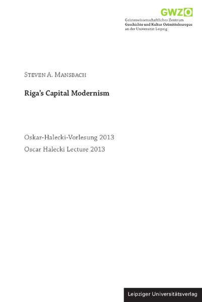 Riga's Capital Modernism (Oskar-Halecki-Vorlesung) Film, Art & Culture