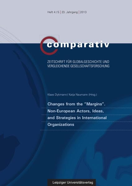 Changes from the “Margins”: Non-European Actors, Ideas and Strategies in International Organizations (Comparativ: Zeitschrift für Globalgeschichte und vergleichende Gesellschaftsforschung) Film, Art & Culture