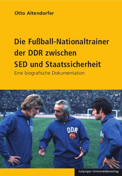 Die Fußball-Nationaltrainer der DDR zwischen SED und Staatssicherheit Social Sciences