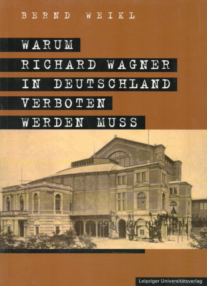 Warum Richard Wagner in Deutschland verboten werden muss Social Sciences