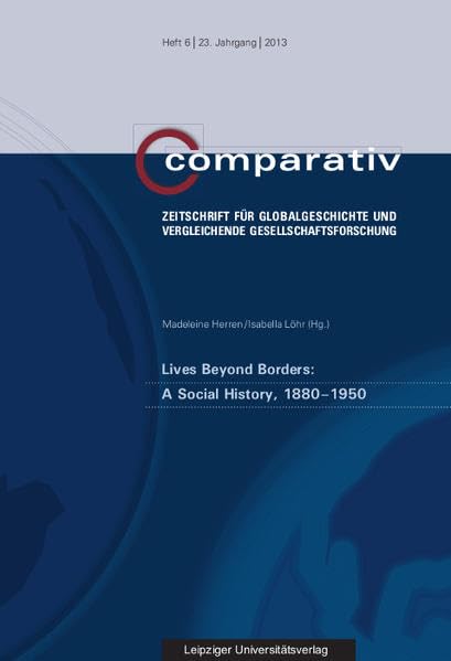 Lives Beyond Borders: A Social History, 1880–1950 (Comparativ: Zeitschrift für Globalgeschichte und vergleichende Gesellschaftsforschung) Memories