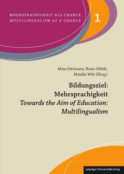 Bildungsziel: Mehrsprachigkeit/Towards the Aim of Education: Multilingualism (Mehrsprachigkeit als Chance/Multilingualism as a Chance) Social Sciences