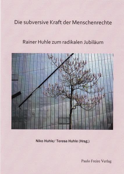 Die subversive Kraft der Menschenrechte: Rainer Huhle zum radikalen Jubiläum Law