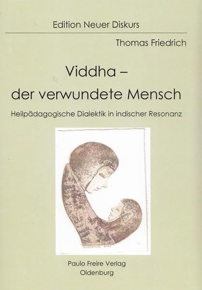 Viddha - der verwundete Mensch: Heilpädagogische Dialektik in indischer Resonanz (Edition Neuer Diskurs) Books