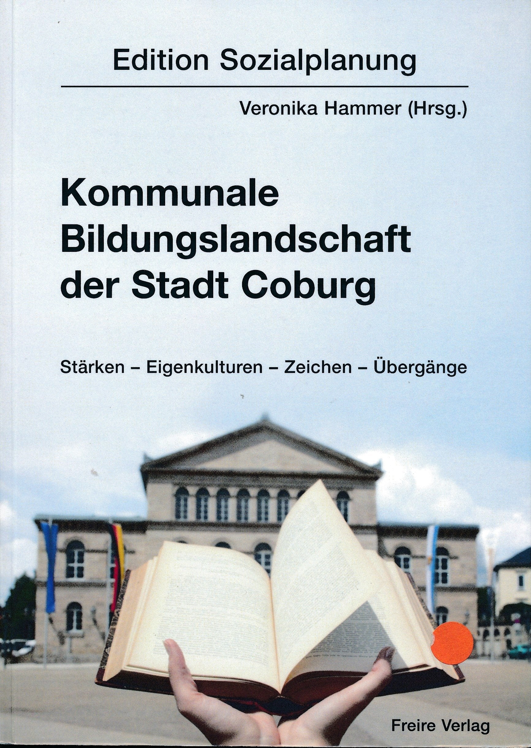 Kommunale Bildungslandschaft der Stadt Coburg: Stärken - Eigenkulturen - Zeichen - Übergänge (Edition Sozialplanung) Social Sciences