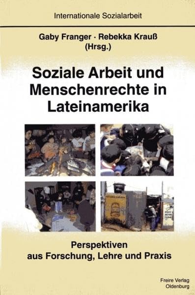 Soziale Arbeit und Menschenrechte in Lateinamerika: Perspektiven aus Forschung. Lehre und Praxis (Internationale Sozialarbeit) Law