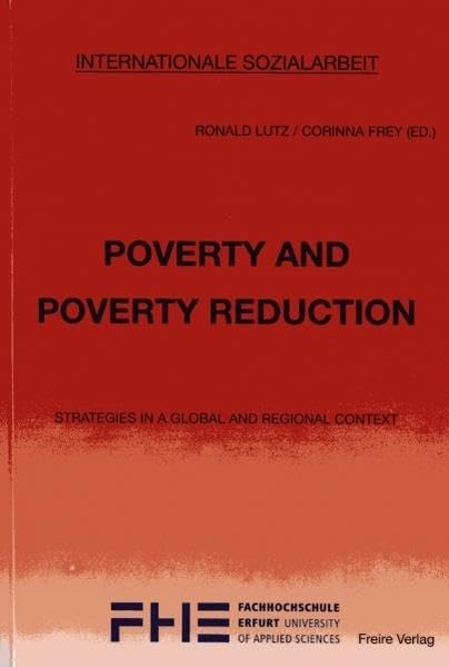 Poverty and Poverty Reduction: Strategies in a Global and Regional Context (Internationale Sozialarbeit) book