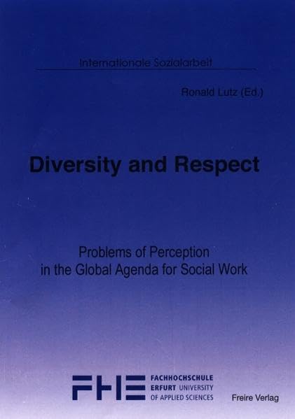Diversity and Respect: Problems of Perception in the Global Agenda for Social Work (Internationale Sozialarbeit) Social Sciences