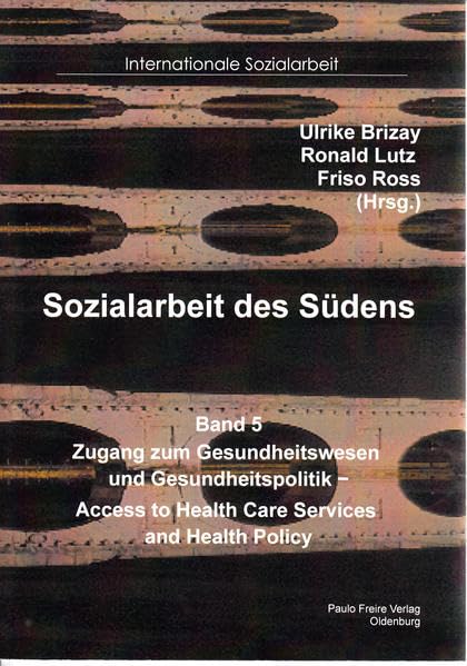 Sozialarbeit des Südens: Bd. 5 - Zugang zum Gesundheitswesen und Gesundheitspolitik - Access to Health Care Services and Health Policy: 05 book