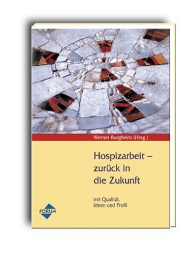 Hospizarbeit - zurück in die Zukunft: mit Qualität, Ideen und Profil book