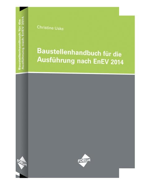 Das Baustellenhandbuch für die Ausführung nach EnEV 2014: Inkl. Zugang zum Energieportal (Baustellenhandbücher) Law